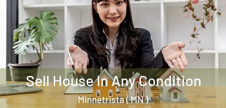  Sell House In Any Condition Minnetrista ( MN )