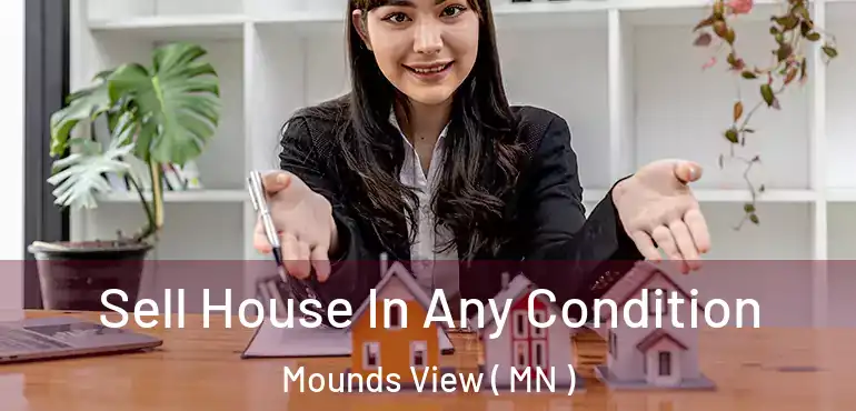  Sell House In Any Condition Mounds View ( MN )