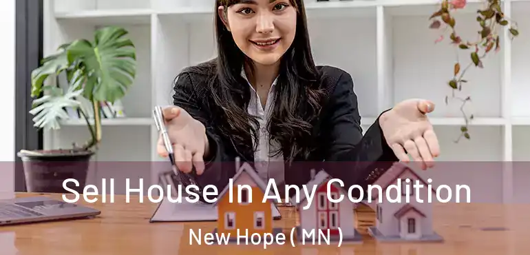  Sell House In Any Condition New Hope ( MN )