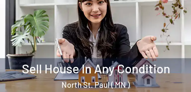  Sell House In Any Condition North St. Paul ( MN )