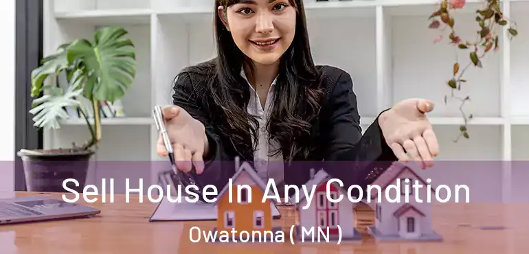  Sell House In Any Condition Owatonna ( MN )