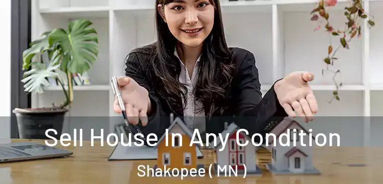  Sell House In Any Condition Shakopee ( MN )