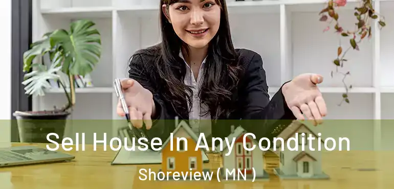  Sell House In Any Condition Shoreview ( MN )