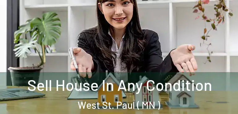  Sell House In Any Condition West St. Paul ( MN )