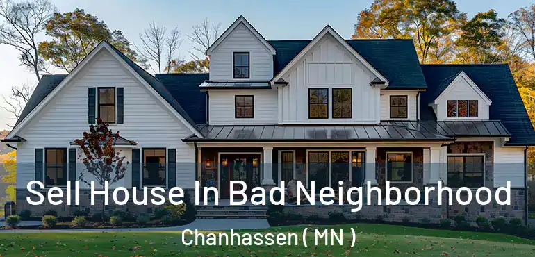 Sell House In Bad Neighborhood Chanhassen ( MN )
