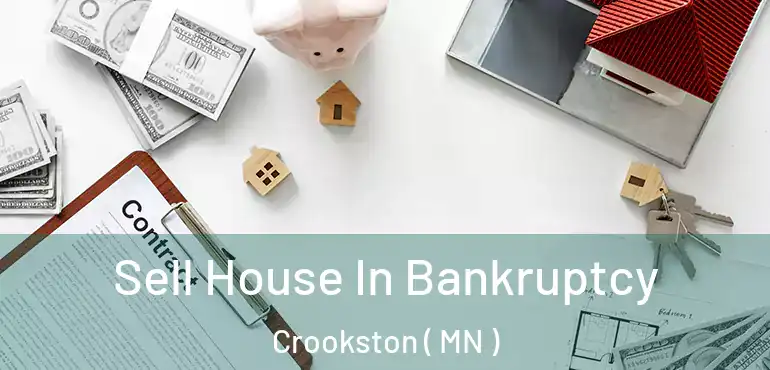  Sell House In Bankruptcy Crookston ( MN )