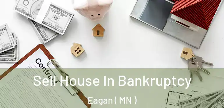  Sell House In Bankruptcy Eagan ( MN )