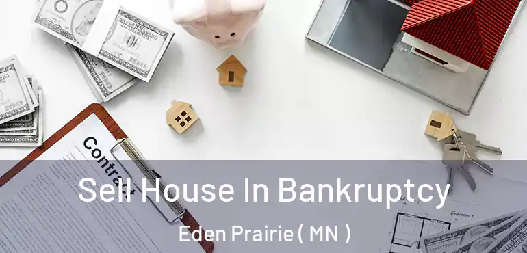  Sell House In Bankruptcy Eden Prairie ( MN )