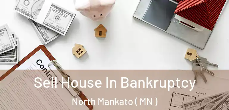  Sell House In Bankruptcy North Mankato ( MN )