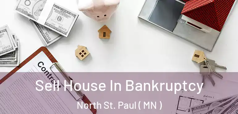 Sell House In Bankruptcy North St. Paul ( MN )