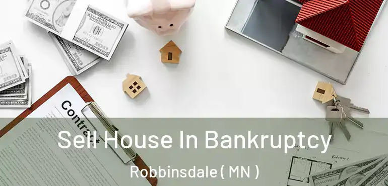  Sell House In Bankruptcy Robbinsdale ( MN )
