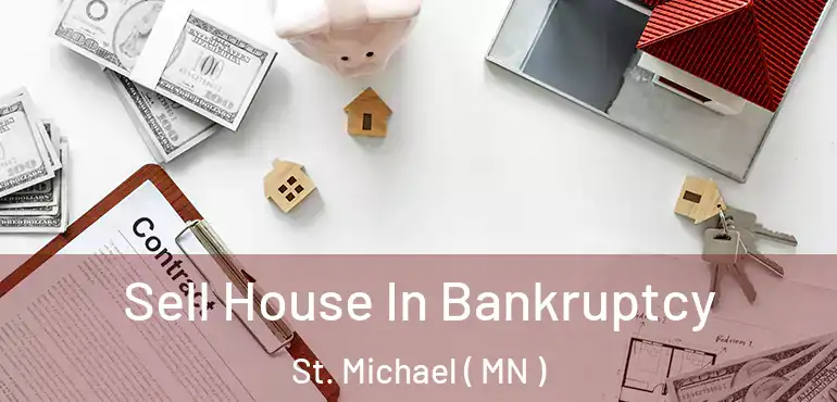  Sell House In Bankruptcy St. Michael ( MN )
