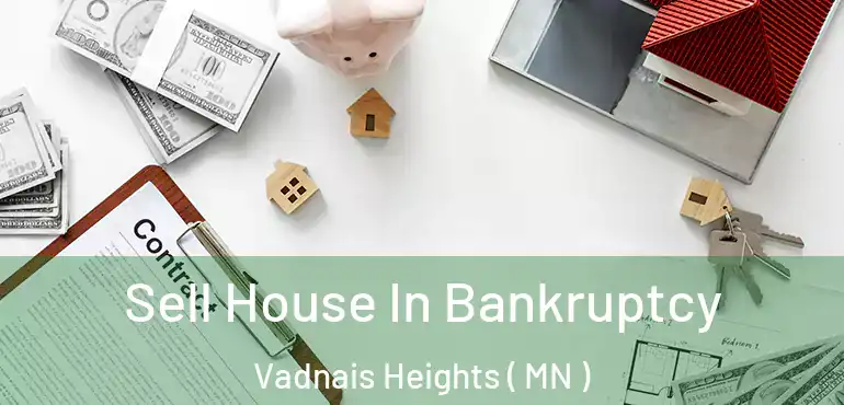  Sell House In Bankruptcy Vadnais Heights ( MN )