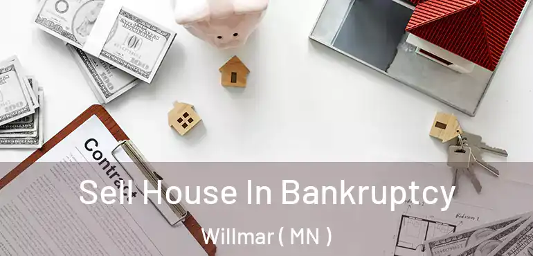  Sell House In Bankruptcy Willmar ( MN )
