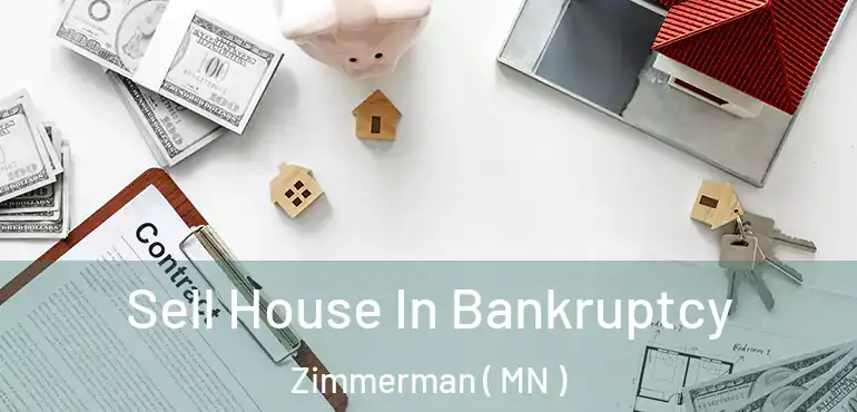  Sell House In Bankruptcy Zimmerman ( MN )