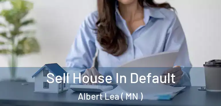  Sell House In Default Albert Lea ( MN )