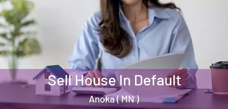  Sell House In Default Anoka ( MN )