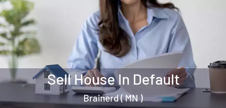  Sell House In Default Brainerd ( MN )