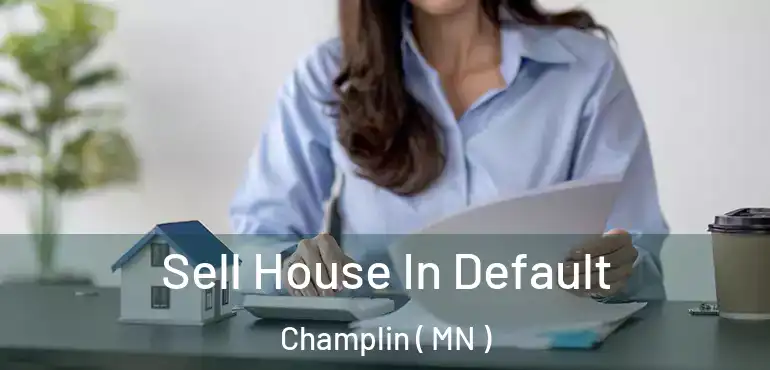  Sell House In Default Champlin ( MN )