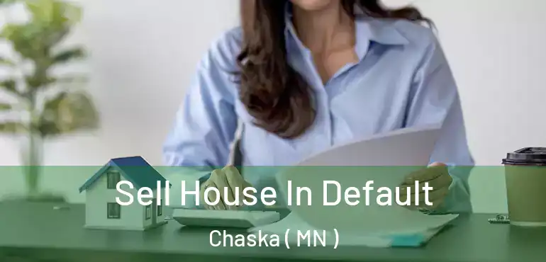  Sell House In Default Chaska ( MN )