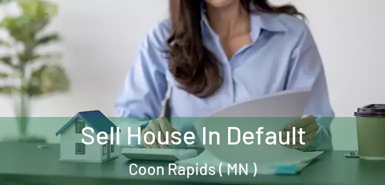  Sell House In Default Coon Rapids ( MN )