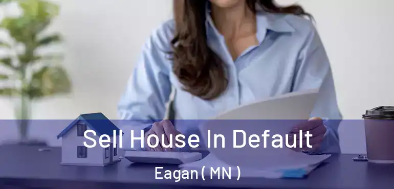  Sell House In Default Eagan ( MN )