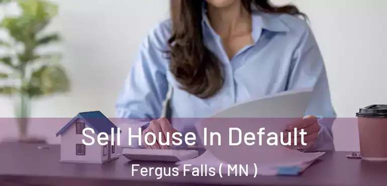  Sell House In Default Fergus Falls ( MN )