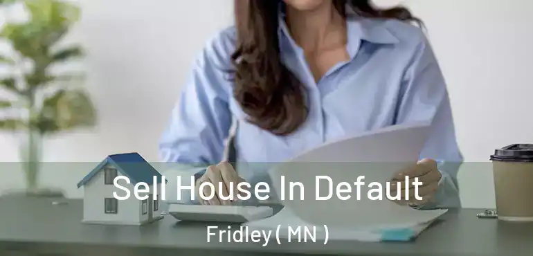  Sell House In Default Fridley ( MN )