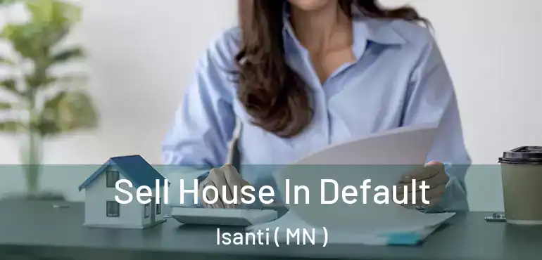  Sell House In Default Isanti ( MN )
