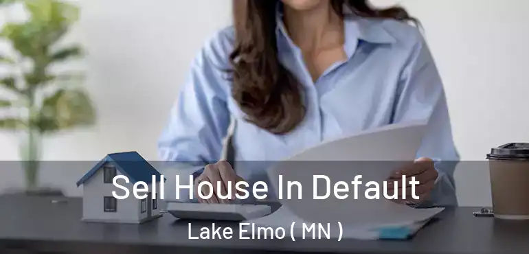  Sell House In Default Lake Elmo ( MN )