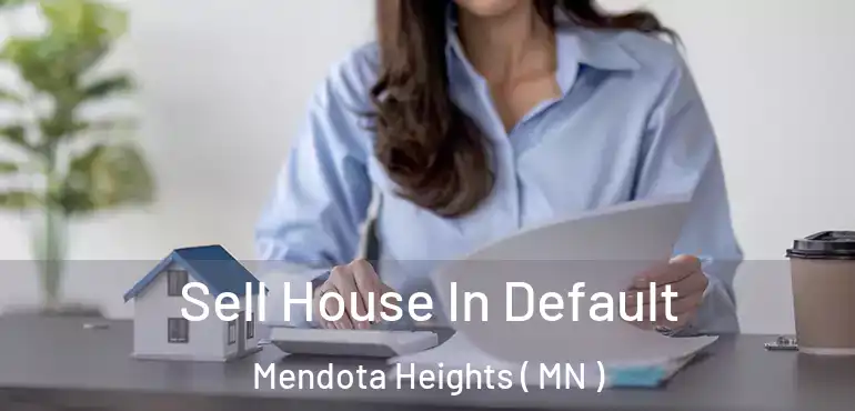  Sell House In Default Mendota Heights ( MN )