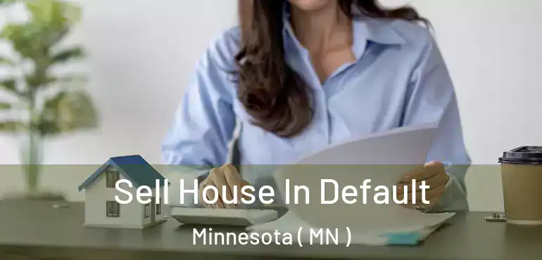  Sell House In Default Minnesota ( MN )