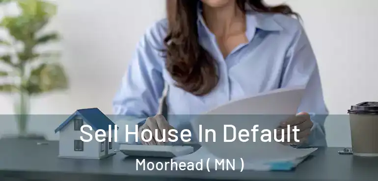  Sell House In Default Moorhead ( MN )