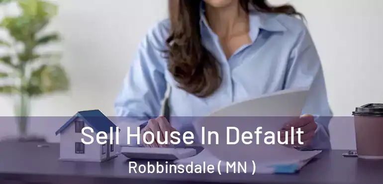  Sell House In Default Robbinsdale ( MN )