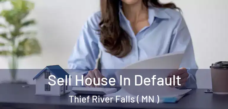  Sell House In Default Thief River Falls ( MN )