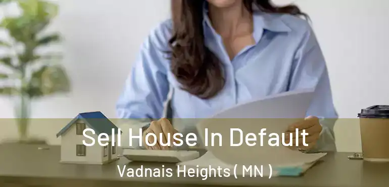  Sell House In Default Vadnais Heights ( MN )