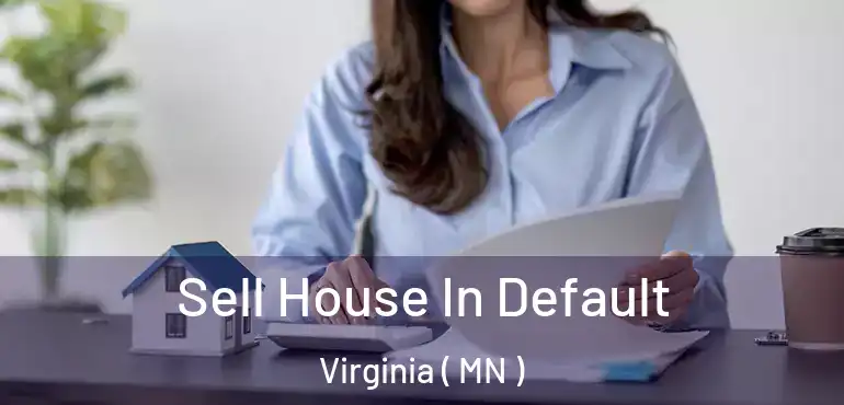  Sell House In Default Virginia ( MN )