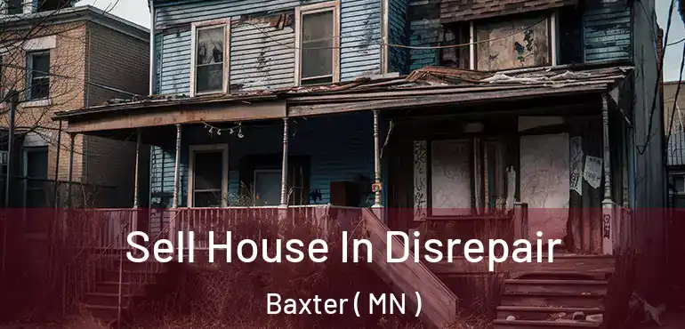  Sell House In Disrepair Baxter ( MN )