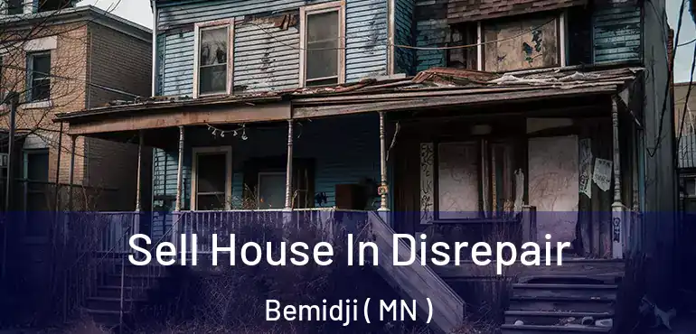  Sell House In Disrepair Bemidji ( MN )