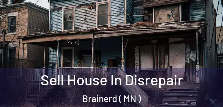  Sell House In Disrepair Brainerd ( MN )