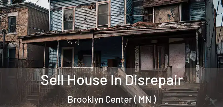  Sell House In Disrepair Brooklyn Center ( MN )