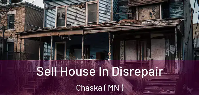  Sell House In Disrepair Chaska ( MN )
