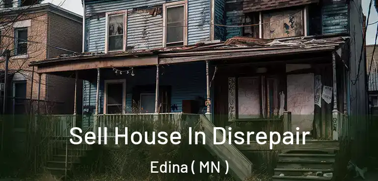  Sell House In Disrepair Edina ( MN )