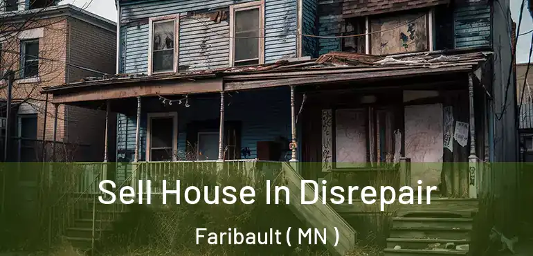  Sell House In Disrepair Faribault ( MN )