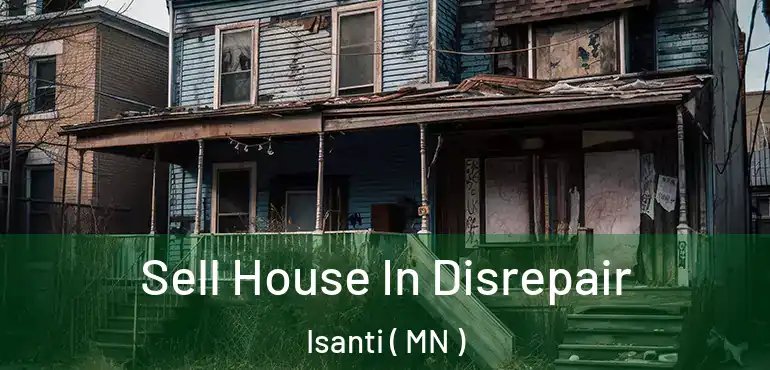  Sell House In Disrepair Isanti ( MN )