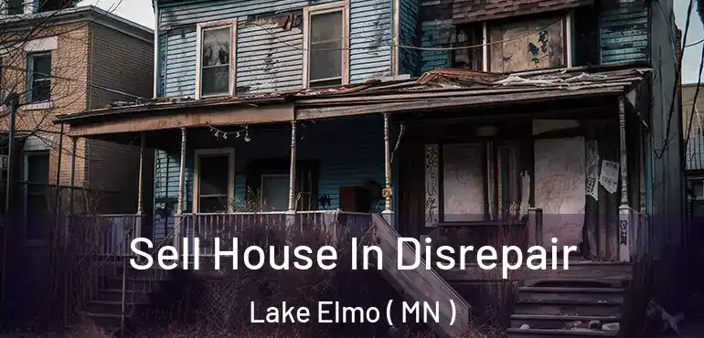  Sell House In Disrepair Lake Elmo ( MN )