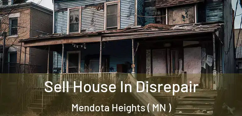  Sell House In Disrepair Mendota Heights ( MN )