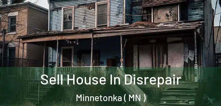  Sell House In Disrepair Minnetonka ( MN )