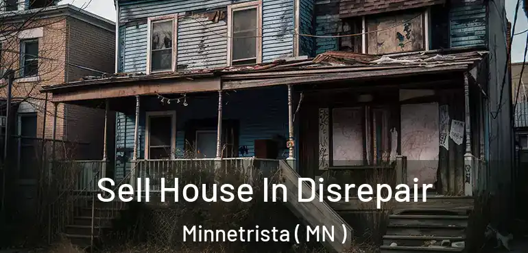  Sell House In Disrepair Minnetrista ( MN )