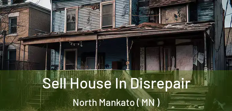  Sell House In Disrepair North Mankato ( MN )